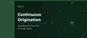 Continuous Origination: Rebuilding the Front End of Private Equity