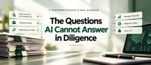 The Questions AI Cannot Answer in Diligence