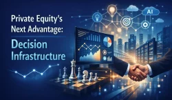 Private Equity’s Next Advantage: Decision Infrastructure