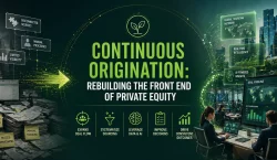 Continuous Origination: Rebuilding the Front End of Private Equity